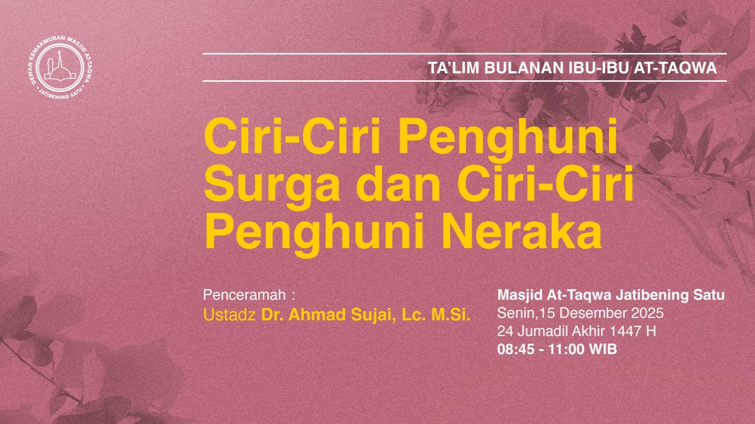 Ta’lim Bulanan Ibu-Ibu At-Taqwa. Senin, 15 Desember 2025 • 24 Jumadil Akhir 1447 H
